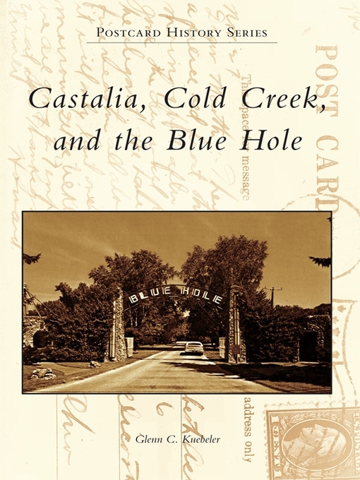 Title details for Castalia, Cold Creek, and the Blue Hole by Glenn C. Kuebeler - Wait list